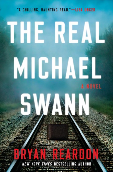 The real Michael Swann : a novel / Bryan Reardon.