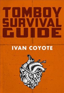 Tomboy survival guide / Ivan Coyote.