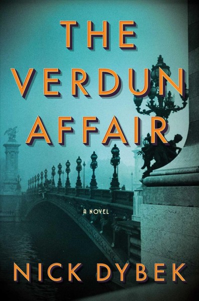 The Verdun affair : a novel / Nick Dybek.