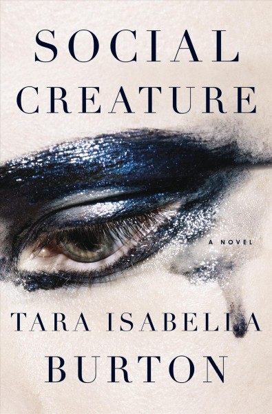 Social creature : a novel / Tara Isabella Burton.