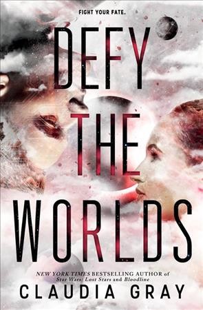 Constellation.  Bk 2  : Defy the worlds / Claudia Gray.