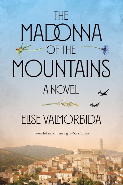The madonna of the mountains : a novel / Elise Valmorbida.