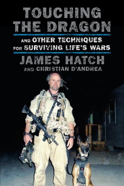 Touching the dragon : and other techniques for surviving life's wars / James Hatch and Christian D'Andrea.