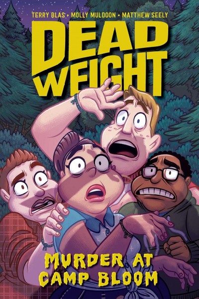 Dead weight : murder at Camp Bloom / written by Terry Blas and Molly Muldoon ; illustrated and colored by Matthew Seely ; lettered by Fred C. Stresing.