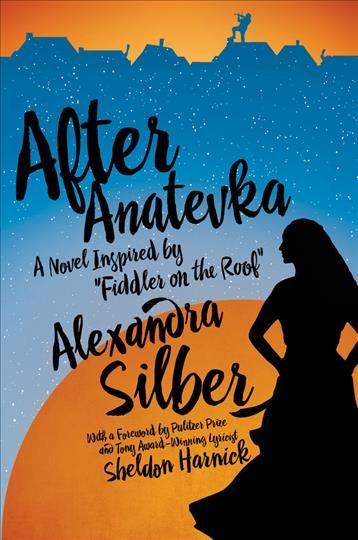 After Anatevka : a novel inspired by Fiddler on the roof / Alexandra Silber.