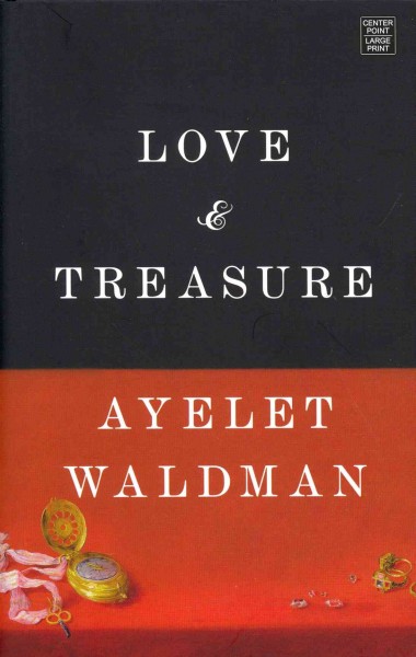 Love and treasure / Ayelet Waldman.