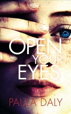 Open your eyes / Paula Daly.