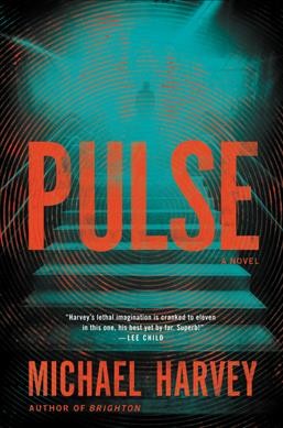 Pulse : a novel / Michael Harvey.
