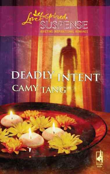 Deadly intent / Camy Tang.