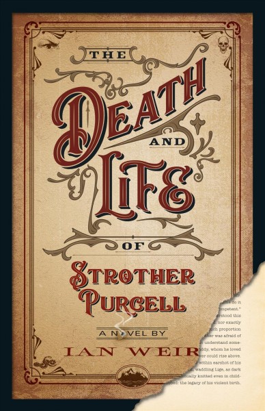 The death and life of Strother Purcell / Ian Weir.