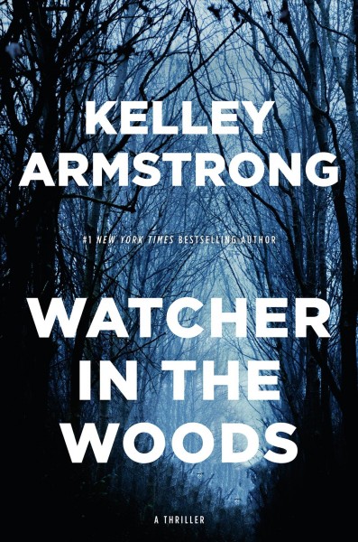 Watcher in the woods.  Bk 4  : Rockton / Kelley Armstrong.