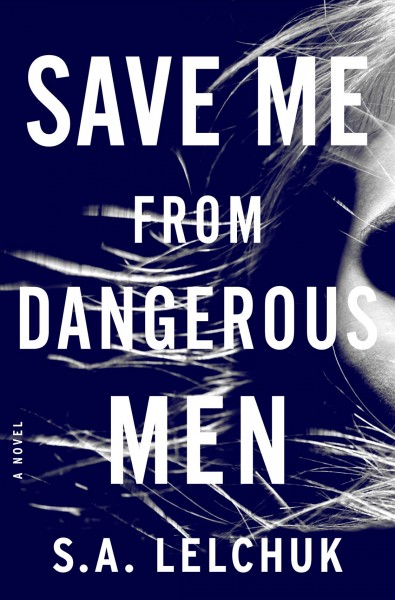Save me from dangerous men / S.A. Lelchuk.