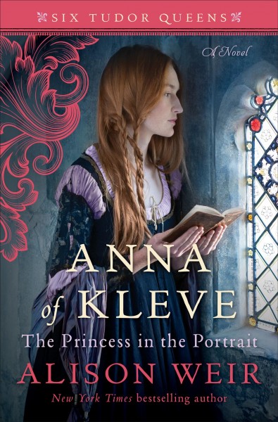 Anna of Kleve, the princess in the portrait : a novel / Alison Weir.