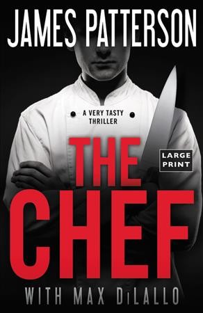 The chef  [large print] / James Patterson and Max DiLallo.