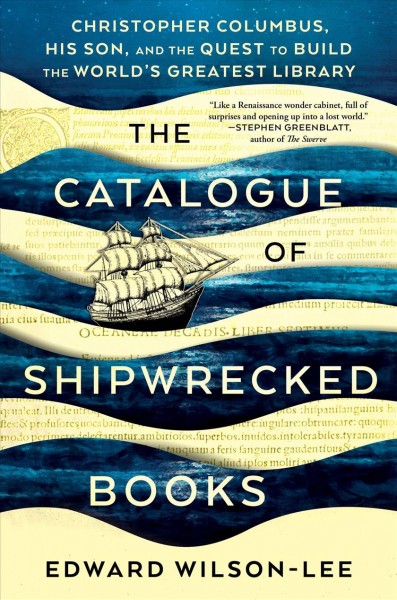 The catalogue of shipwrecked books : Christopher Columbus, his son, and the quest to build the world's greatest library / Edward Wilson-Lee.