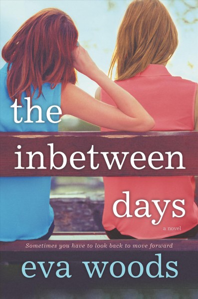 The inbetween days : a novel / Eva Woods.