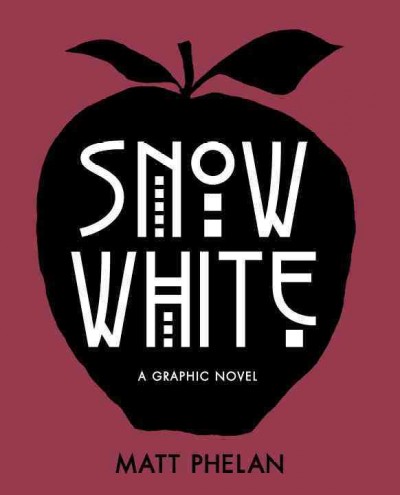 Snow White / a graphic novel Matt Phelan