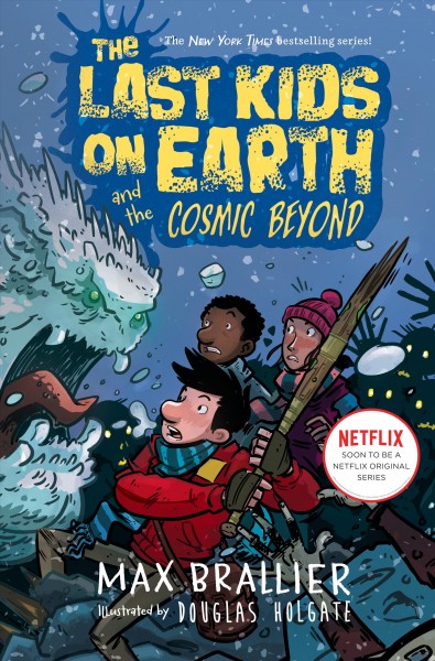 The last kids on earth and the cosmic beyond / Max Brallier & [illustrated by] Douglas Holgate.