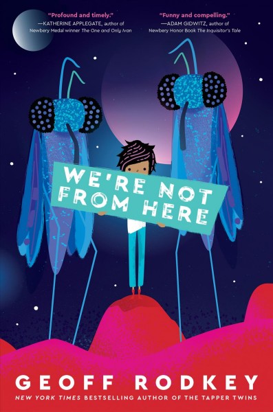 We're not from here / Geoff Rodkey.