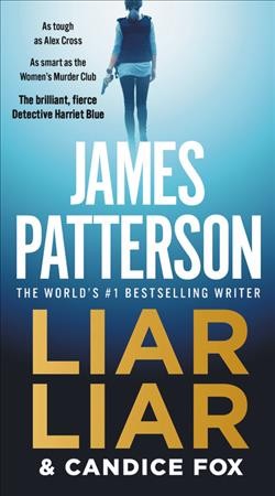 Liar liar / James Patterson and Candice Fox.