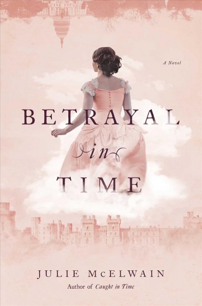 Betrayal in time / Julie McElwain.