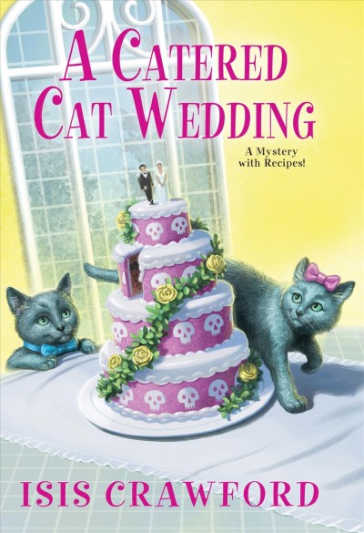 A catered cat wedding / Isis Crawford.