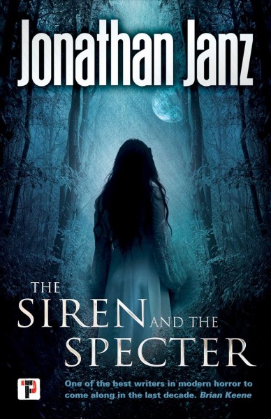 The siren and the specter / Jonathan Janz.