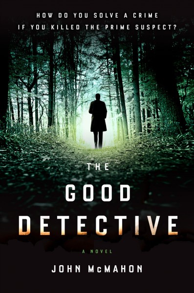 The good detective / John McMahon.