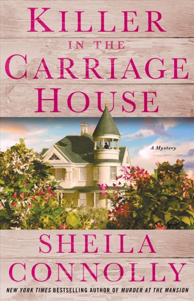 Killer in the carriage house / Sheila Connolly.