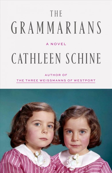 The Grammarians : a novel / Cathleen Schine.