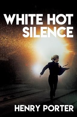 White hot silence / Henry Porter.