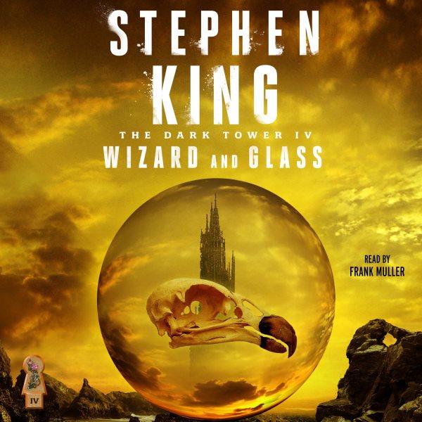 Wizard and glass / Stephen King.