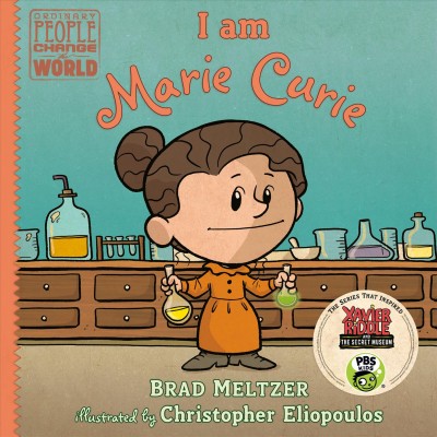 I am Marie Curie / Brad Meltzer ; illustrated by Christopher Eliopoulos.