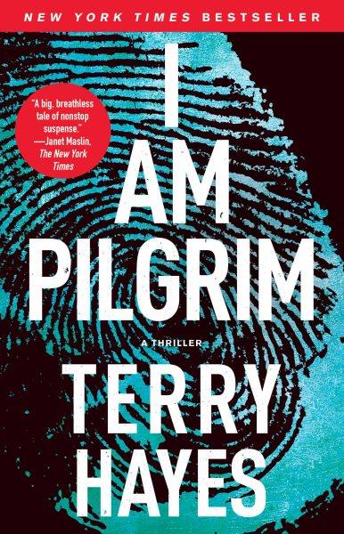 I Am Pilgrim : a Thriller / Hayes, Terry.