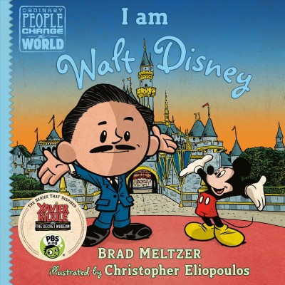 I am Walt Disney / by Brad Meltzer ; illustrated by Christopher Eliopoulos.