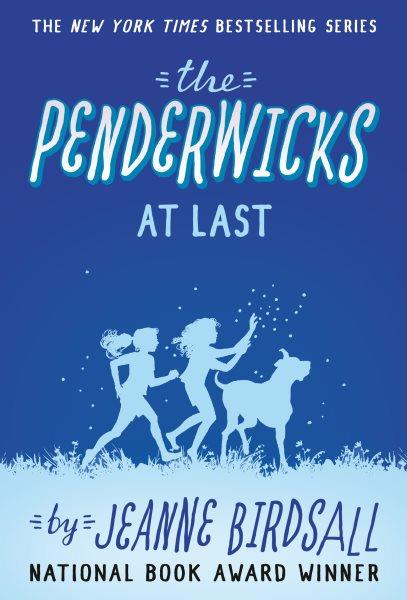 The Penderwicks at last / Jeanne Birdsall.