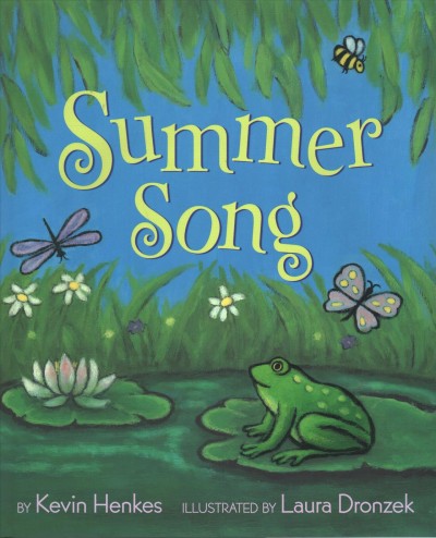Summer song / by Kevin Henkes ; illustrated by Laura Dronzek.