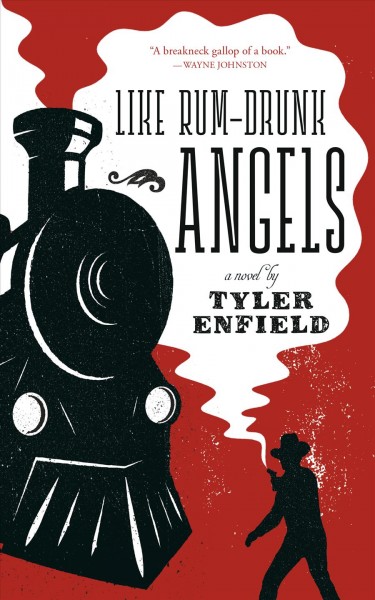 Like rum-drunk angels : a novel / by Tyler Enfield.