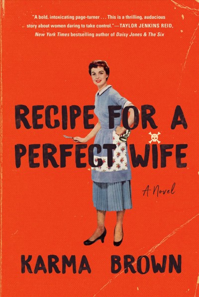 Recipe for a perfect wife / Karma Brown.