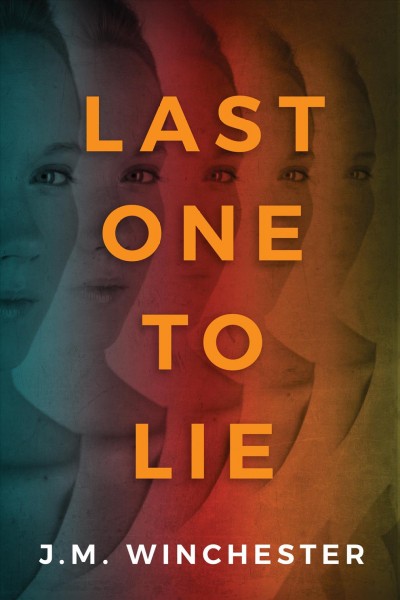 Last one to lie / J.M. Winchester.