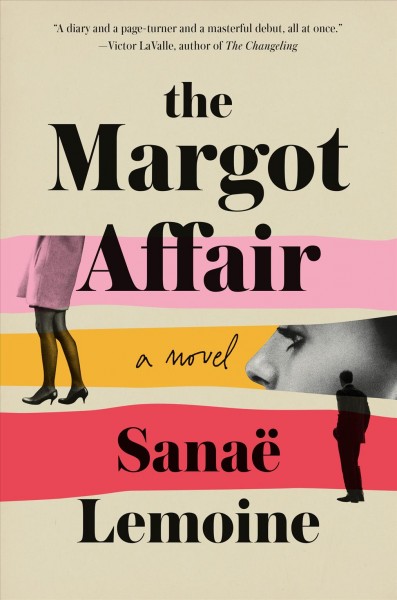 The Margot affair : a novel / Sanaë Lemoine.