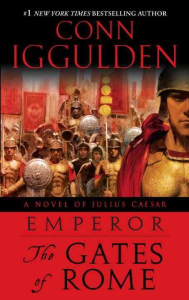 The  gates of Rome: v. 1 : Emperor / Conn Iggulden.