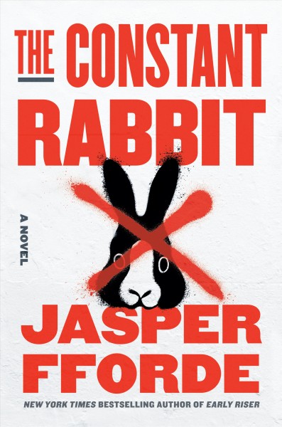 The constant rabbit : a novel / Jasper Fforde.