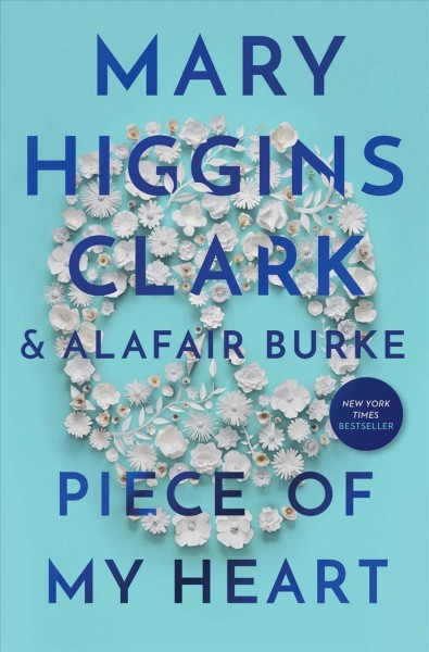 Piece of my heart / Mary Higgins Clark and Alafair Burke.