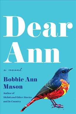 Dear Ann : a novel / Bobbie Ann Mason.