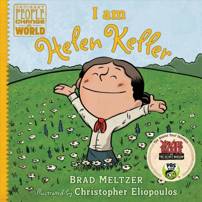 I am Helen Keller / by Brad Meltzer ; illustrated by Christopher Eliopoulos.
