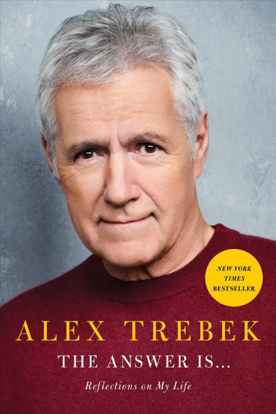 The answer is ... [electronic resource] : reflections on my life / Alex Trebek.