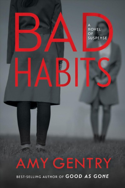 Bad habits : a novel of suspense / Amy Gentry.