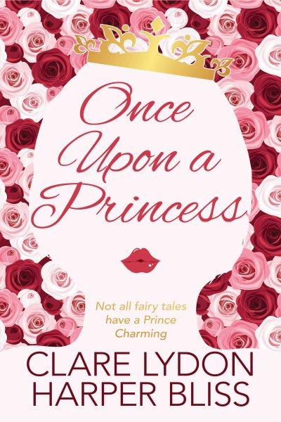 Once upon a princess / Clare Lyndon, Harper Bliss.