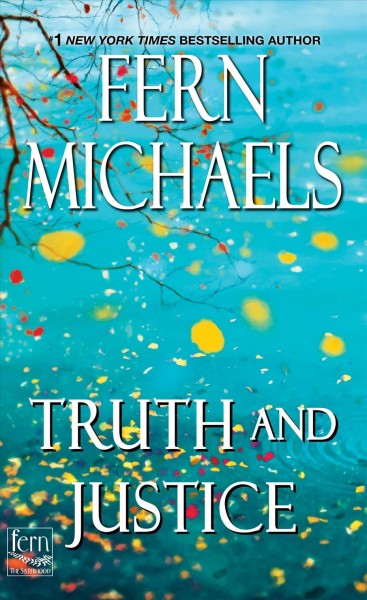 Truth and justice [electronic resource] / Fern Michaels.